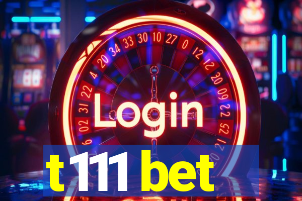 t111 bet